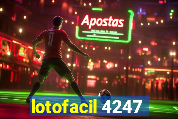 lotofacil 4247